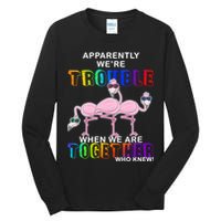 Apparently We're Trouble When We Are Together Tall Long Sleeve T-Shirt