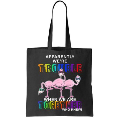 Apparently We're Trouble When We Are Together Bag