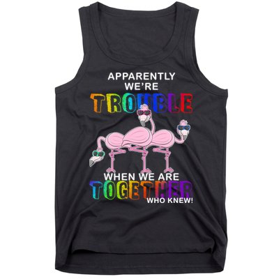 Apparently We're Trouble When We Are Together Tank Top
