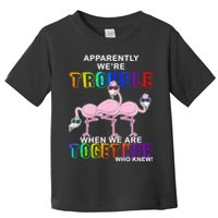 Apparently We're Trouble When We Are Together Toddler T-Shirt