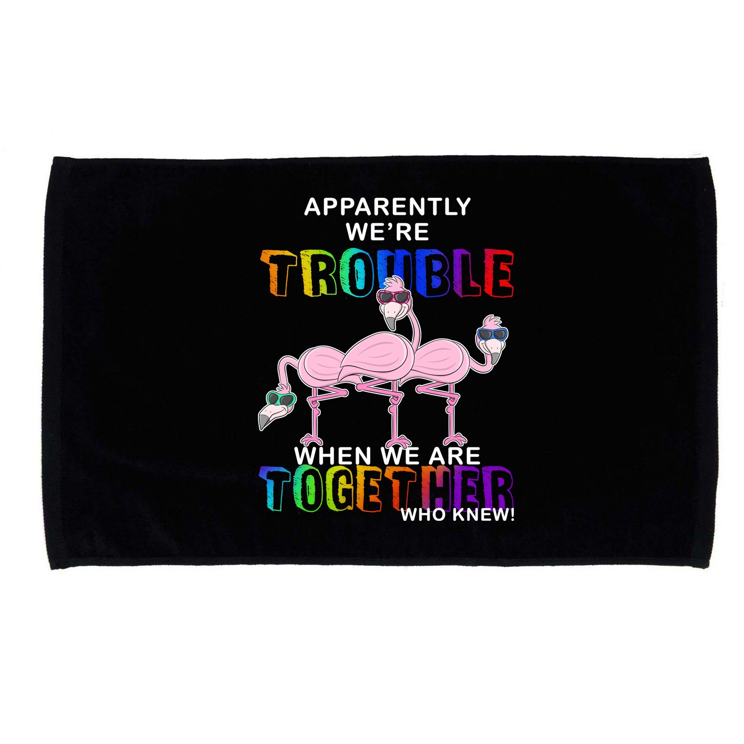 Apparently We're Trouble When We Are Together Microfiber Hand Towel