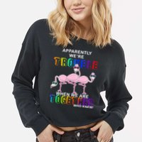 Apparently We're Trouble When We Are Together Cropped Pullover Crew