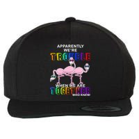 Apparently We're Trouble When We Are Together Wool Snapback Cap