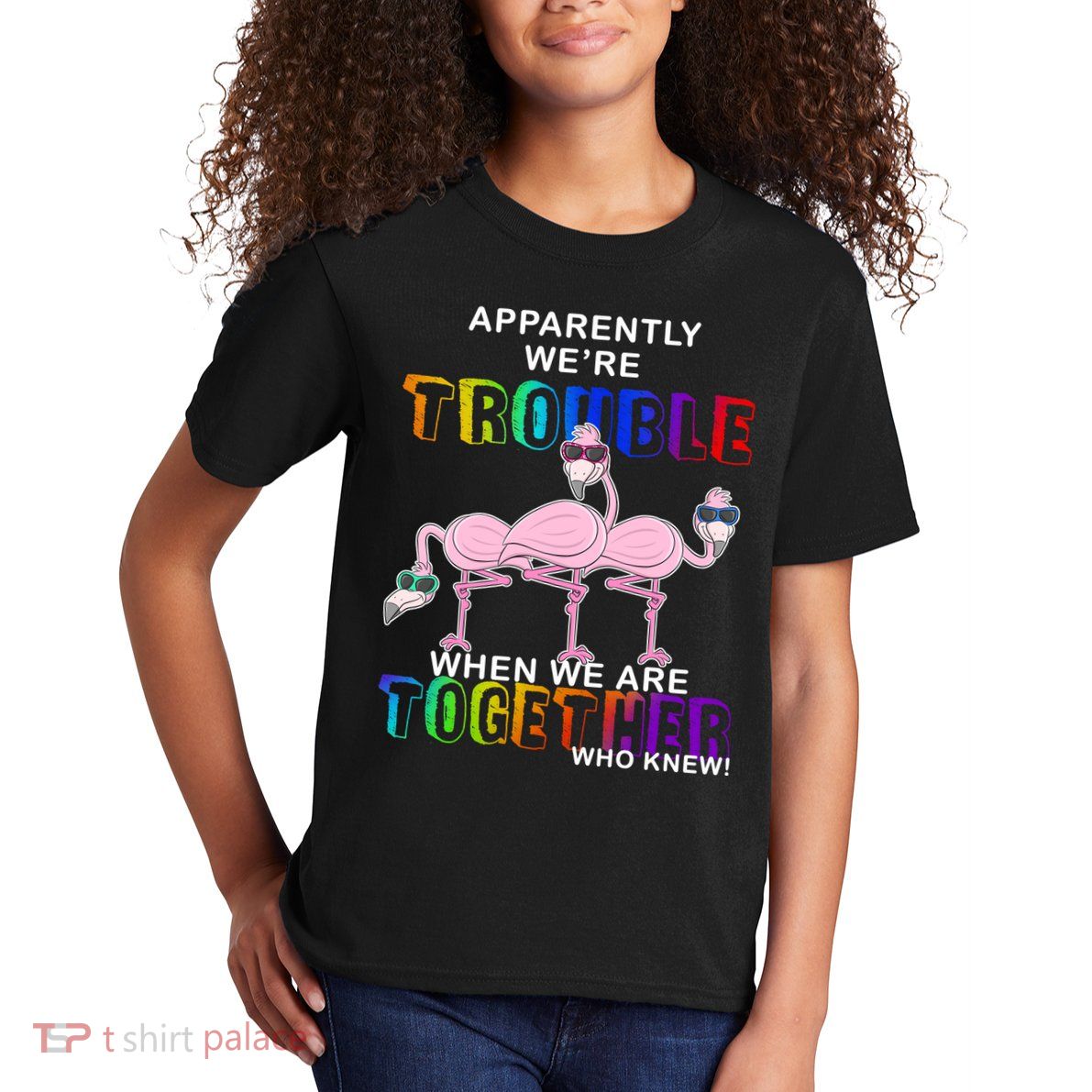 Apparently We're Trouble When We Are Together Kids T-Shirt