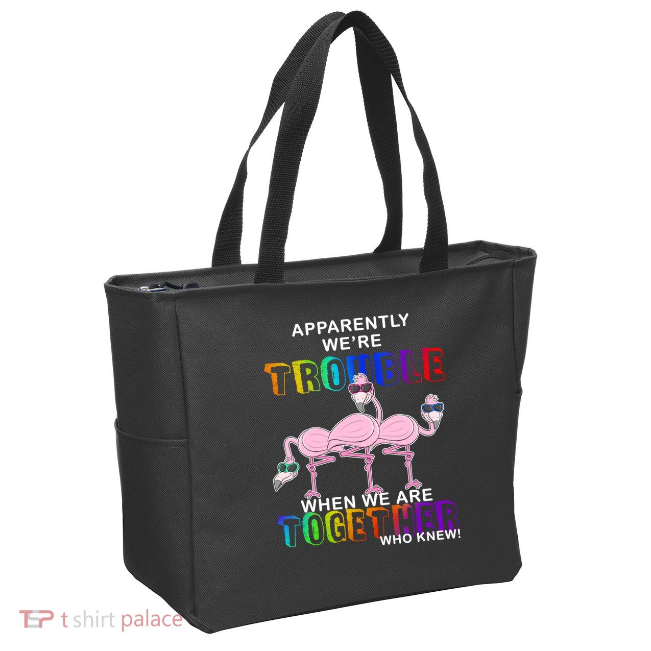 Apparently We're Trouble When We Are Together Zip Tote Bag