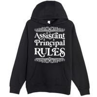 Assistant Principal Rules For Assistant Principals Gift Premium Pullover Hoodie
