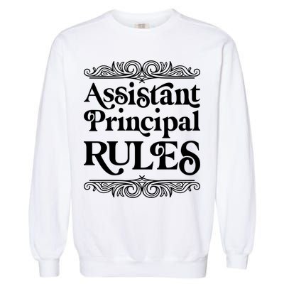 Assistant Principal Rules For Assistant Principals Gift Garment-Dyed Sweatshirt