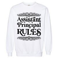 Assistant Principal Rules For Assistant Principals Gift Garment-Dyed Sweatshirt