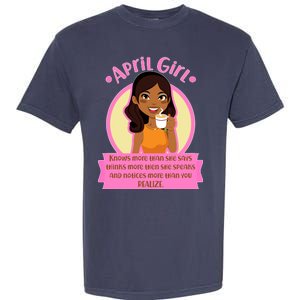 April Birthday Girl Knows More Than You Realize Garment-Dyed Heavyweight T-Shirt