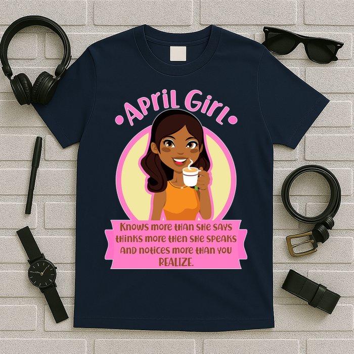 April Birthday Girl Knows More Than You Realize T-Shirt