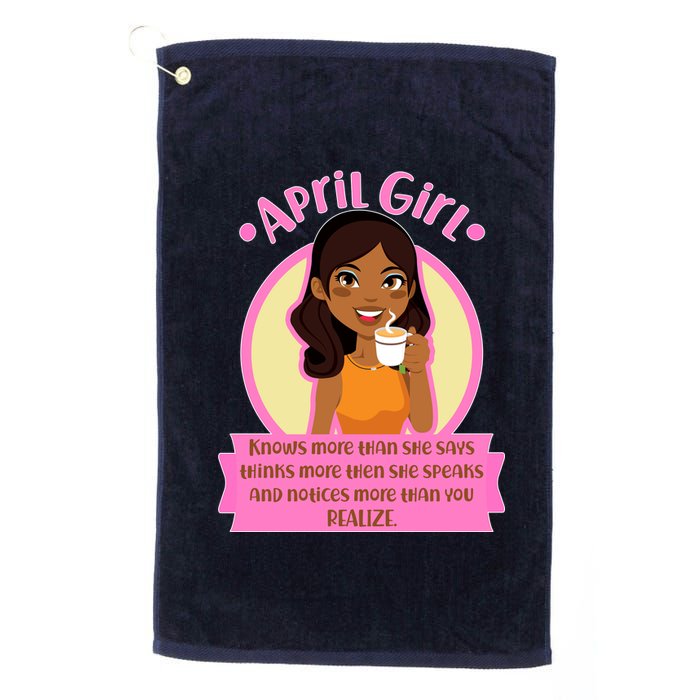 April Birthday Girl Knows More Than You Realize Platinum Collection Golf Towel