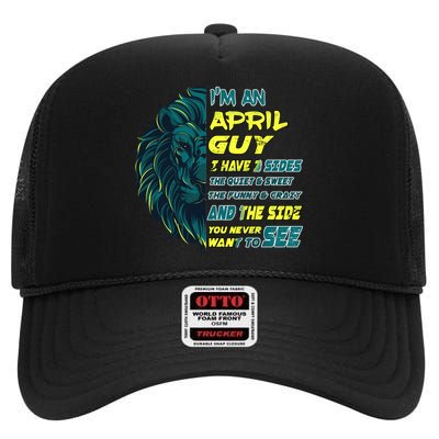 April Birthday Guy Has 3 Sides Sweet Funny Crazy  High Crown Mesh Back Trucker Hat