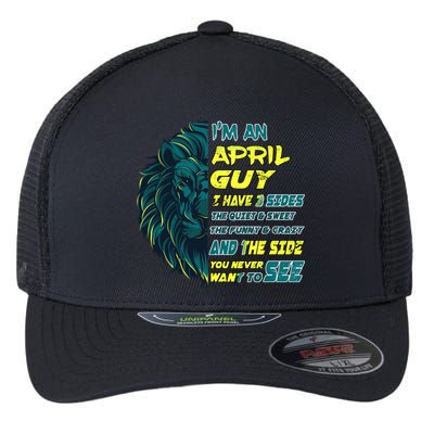 April Birthday Guy Has 3 Sides Sweet Funny Crazy  Flexfit Unipanel Trucker Cap