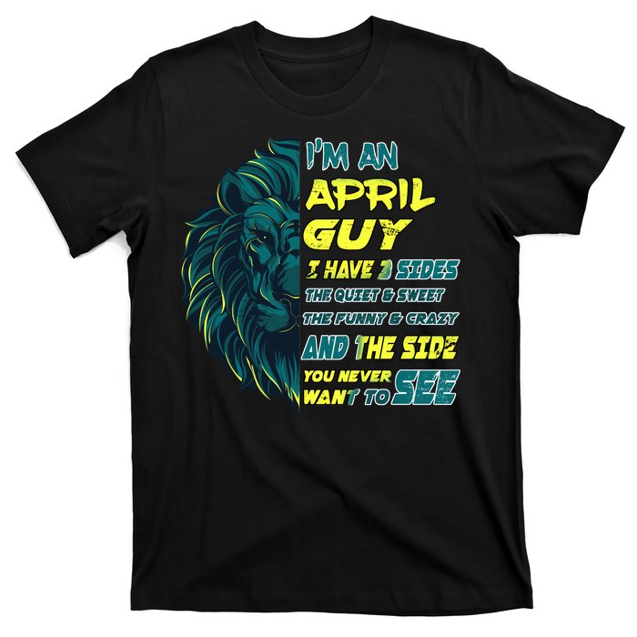 April Birthday Guy Has 3 Sides Sweet Funny Crazy  T-Shirt