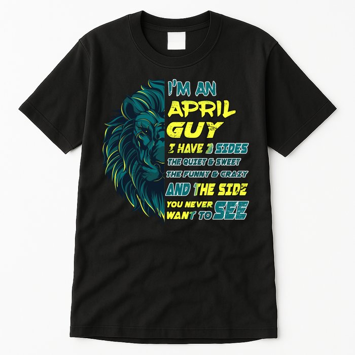 April Birthday Guy Has 3 Sides Sweet Funny Crazy  Tall T-Shirt