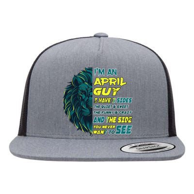 April Birthday Guy Has 3 Sides Sweet Funny Crazy  Flat Bill Trucker Hat