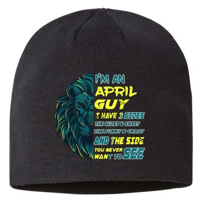 April Birthday Guy Has 3 Sides Sweet Funny Crazy  Sustainable Beanie