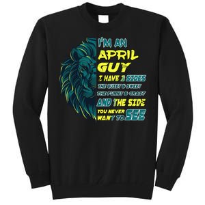 April Birthday Guy Has 3 Sides Sweet Funny Crazy  Tall Sweatshirt