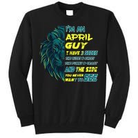 April Birthday Guy Has 3 Sides Sweet Funny Crazy  Tall Sweatshirt