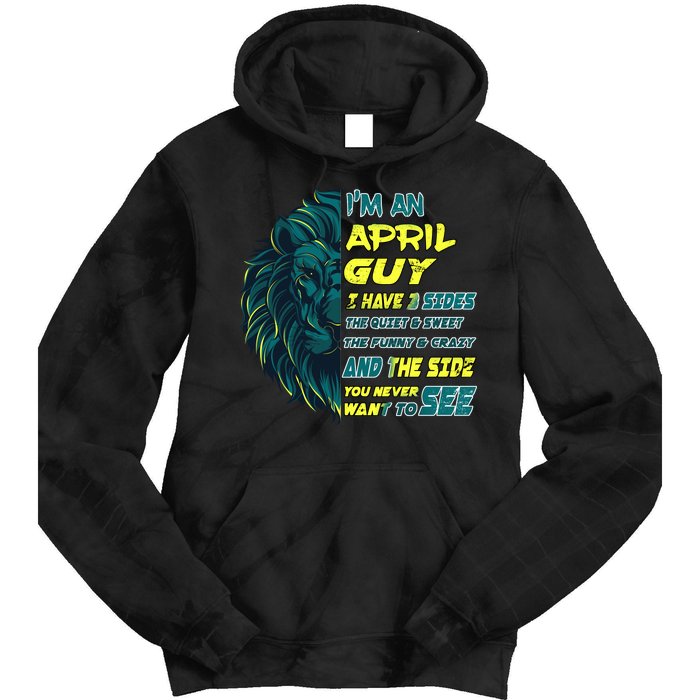 April Birthday Guy Has 3 Sides Sweet Funny Crazy  Tie Dye Hoodie