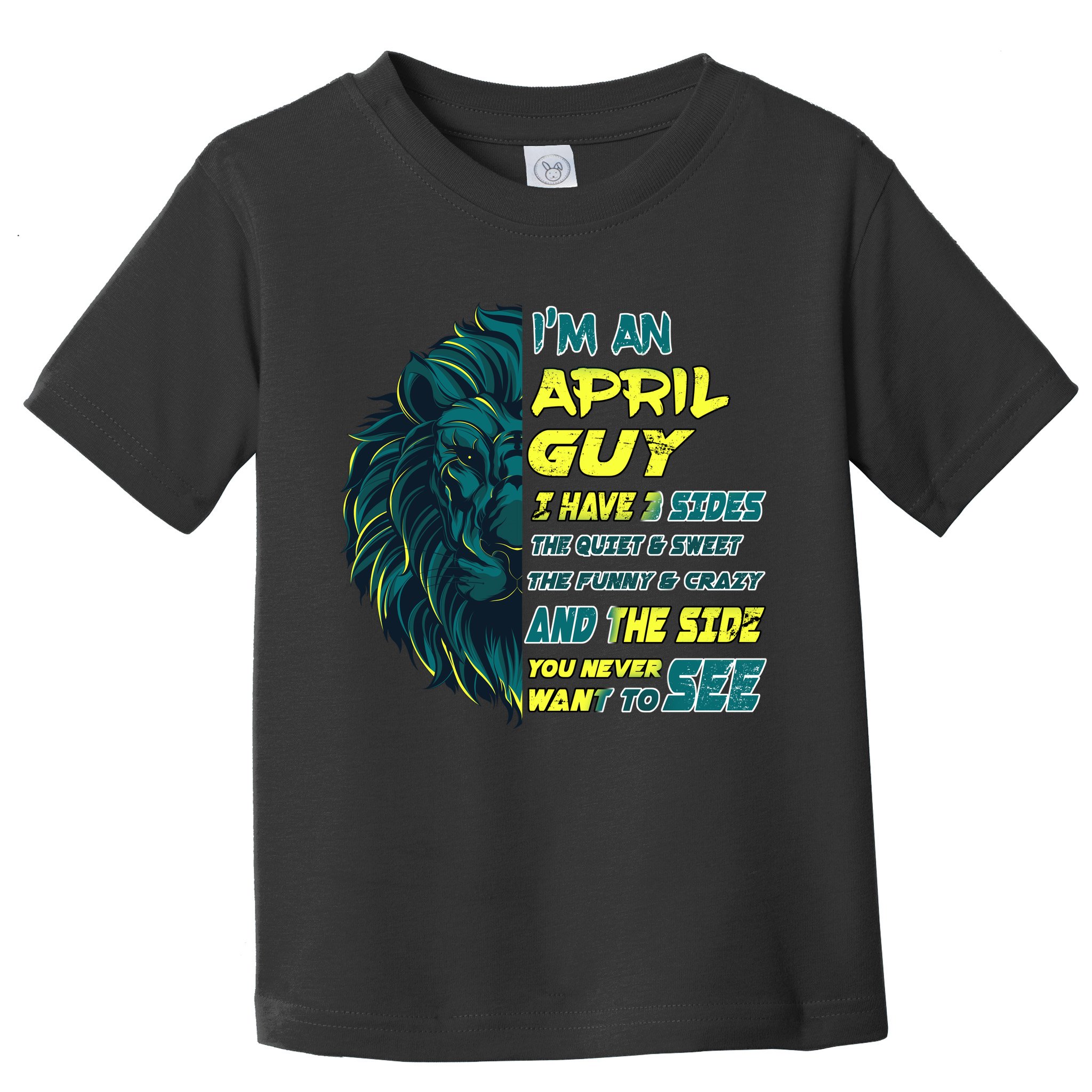 April Birthday Guy Has 3 Sides Sweet Funny Crazy  Toddler T-Shirt