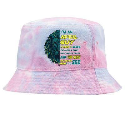 April Birthday Guy Has 3 Sides Sweet Funny Crazy  Tie-Dyed Bucket Hat