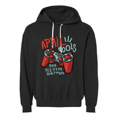 April Fools And Yes It's My Birthday Garment-Dyed Fleece Hoodie