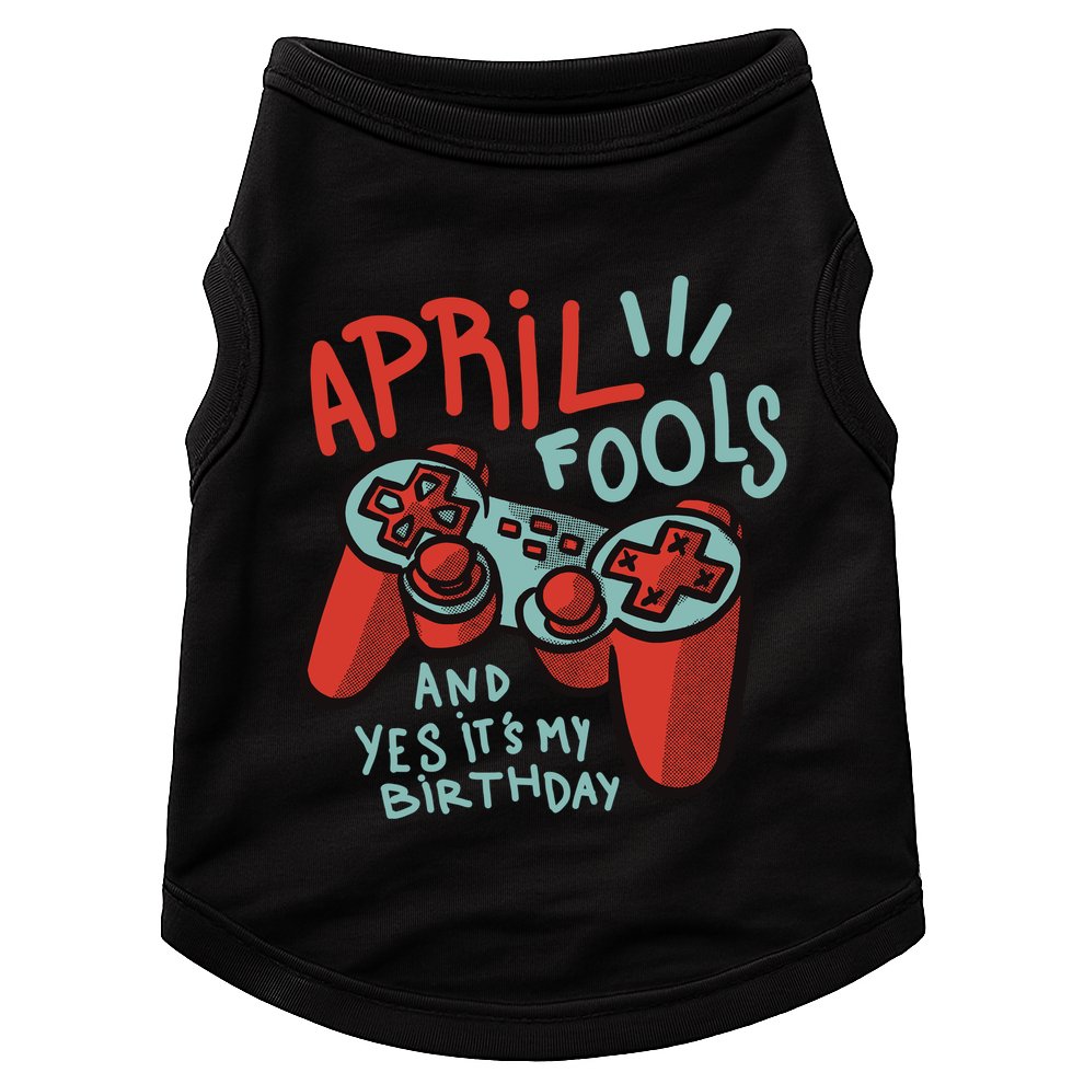 April Fools And Yes It's My Birthday Doggie Tank