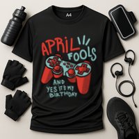 April Fools And Yes It's My Birthday Performance Shirt