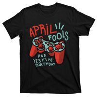 April Fools And Yes It's My Birthday T-Shirt