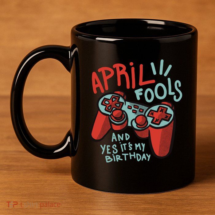 April Fools And Yes It's My Birthday 11oz C Handle Ceramic Mug