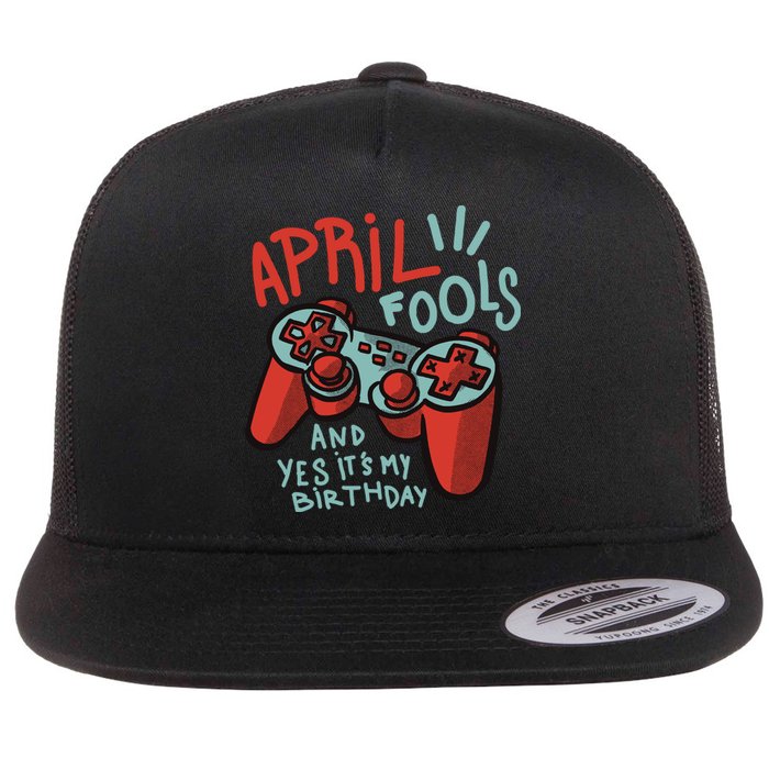 April Fools And Yes It's My Birthday Flat Bill Trucker Hat