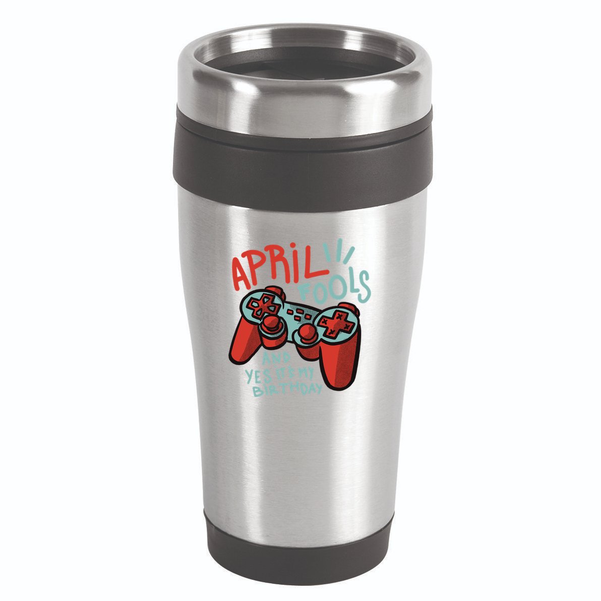 April Fools And Yes It's My Birthday 16oz Travel Tumbler