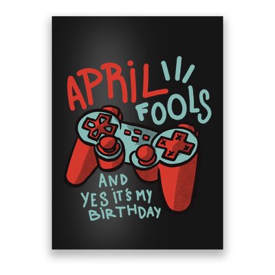 April Fools And Yes It's My Birthday Poster
