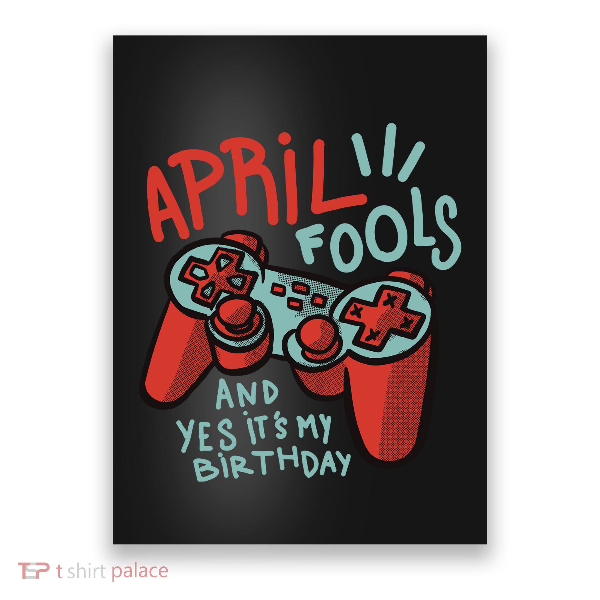 April Fools And Yes It's My Birthday Poster