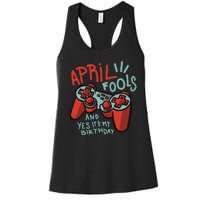 April Fools And Yes It's My Birthday Women's Racerback Tank