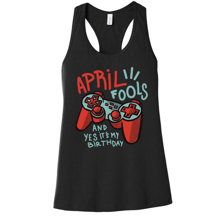 April Fools And Yes It's My Birthday Women's Racerback Tank