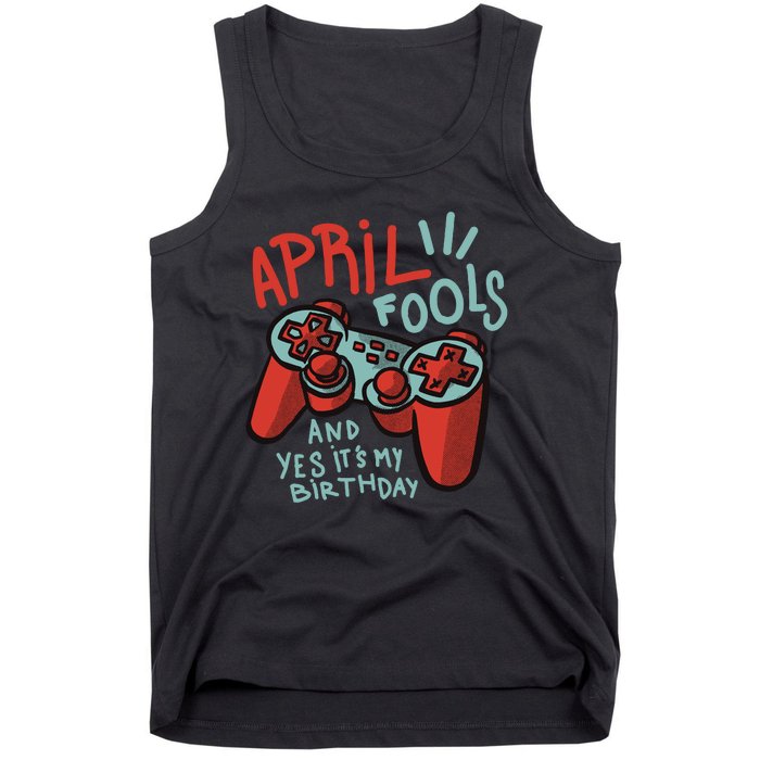 April Fools And Yes It's My Birthday Tank Top