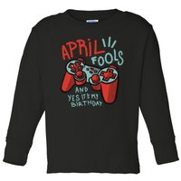 April Fools And Yes It's My Birthday Toddler Long Sleeve Shirt