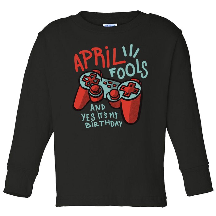 April Fools And Yes It's My Birthday Toddler Long Sleeve Shirt