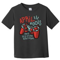 April Fools And Yes It's My Birthday Toddler T-Shirt