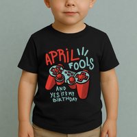 April Fools And Yes It's My Birthday Toddler T-Shirt
