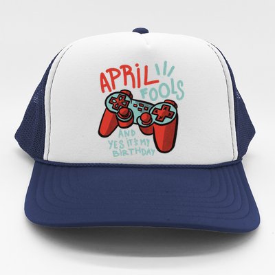 April Fools And Yes It's My Birthday Trucker Hat