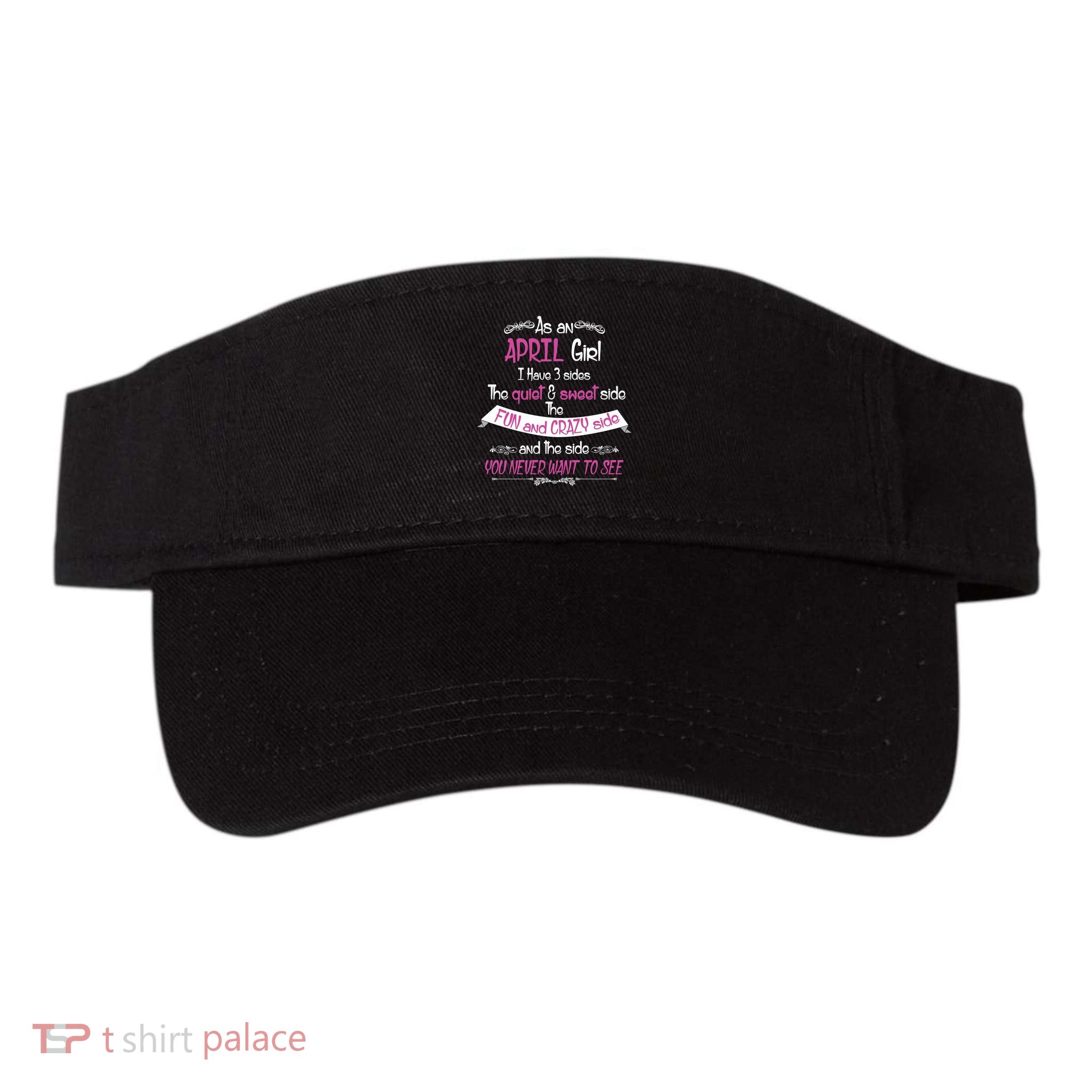 April Girl Sweet But Crazy Funny Birthday Visor