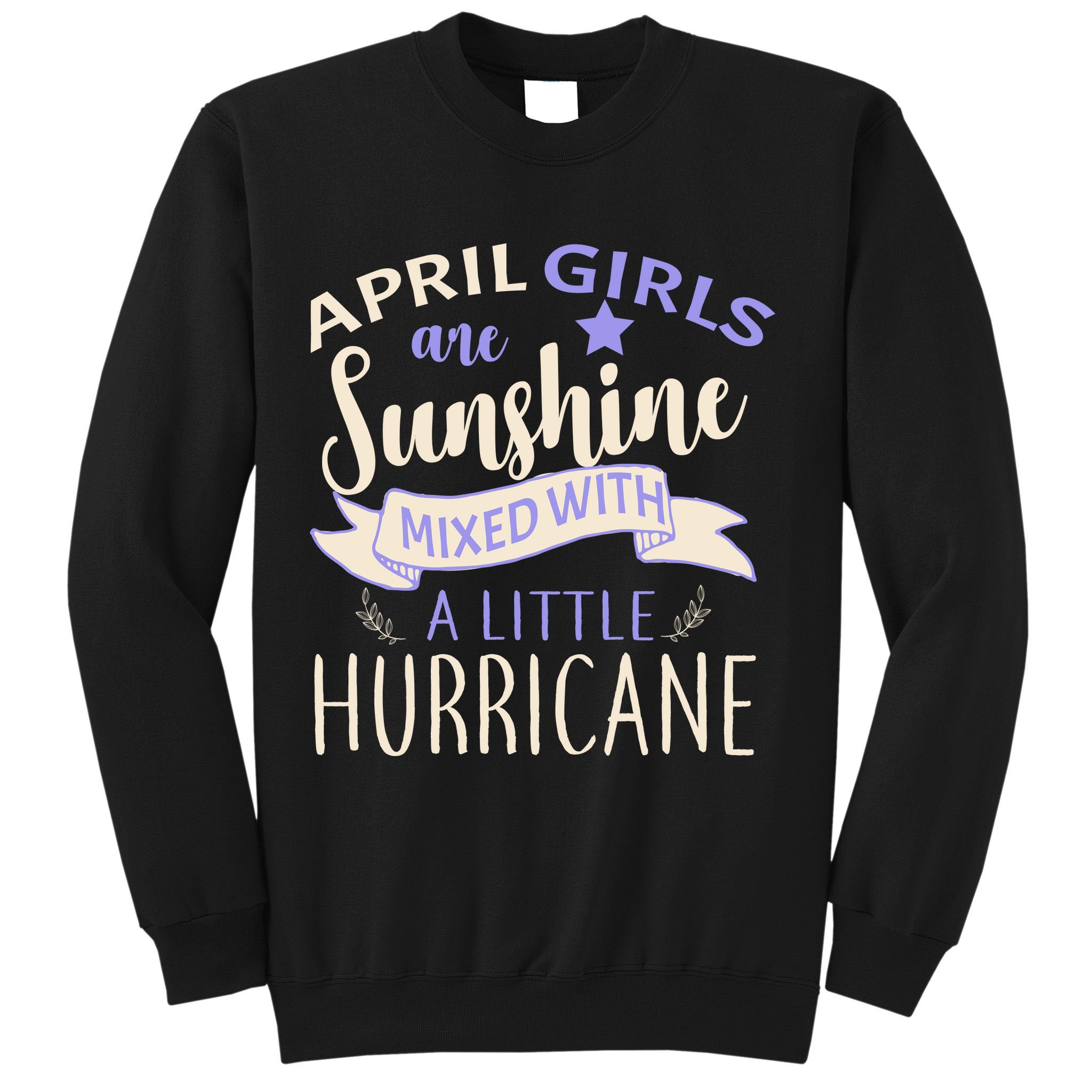 April Girls Are Sunshine Mixed With Hurricane Sweatshirt
