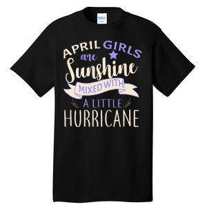 April Girls Are Sunshine Mixed With Hurricane Tall T-Shirt