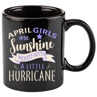 April Girls Are Sunshine Mixed With Hurricane 11oz C Handle Ceramic Mug