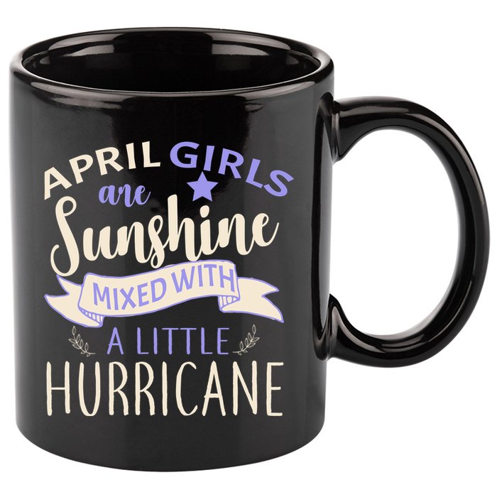 April Girls Are Sunshine Mixed With Hurricane 11oz C Handle Ceramic Mug