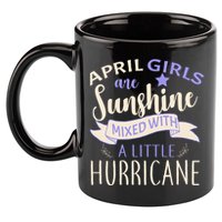 April Girls Are Sunshine Mixed With Hurricane 11oz C Handle Ceramic Mug