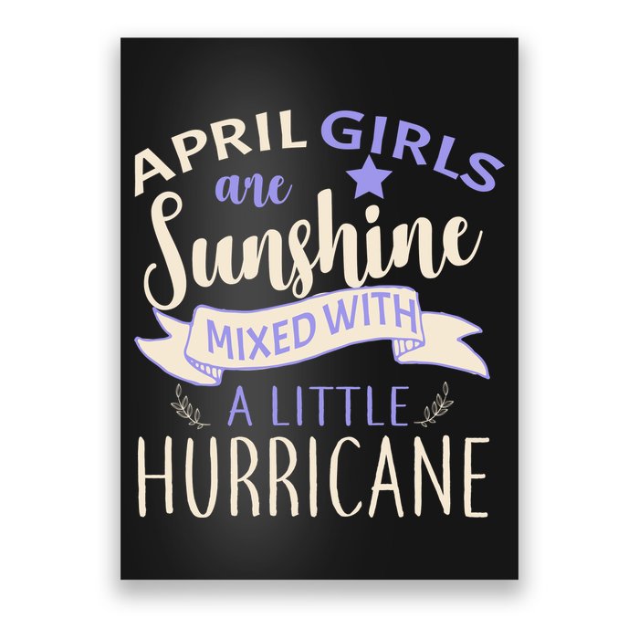 April Girls Are Sunshine Mixed With Hurricane Poster